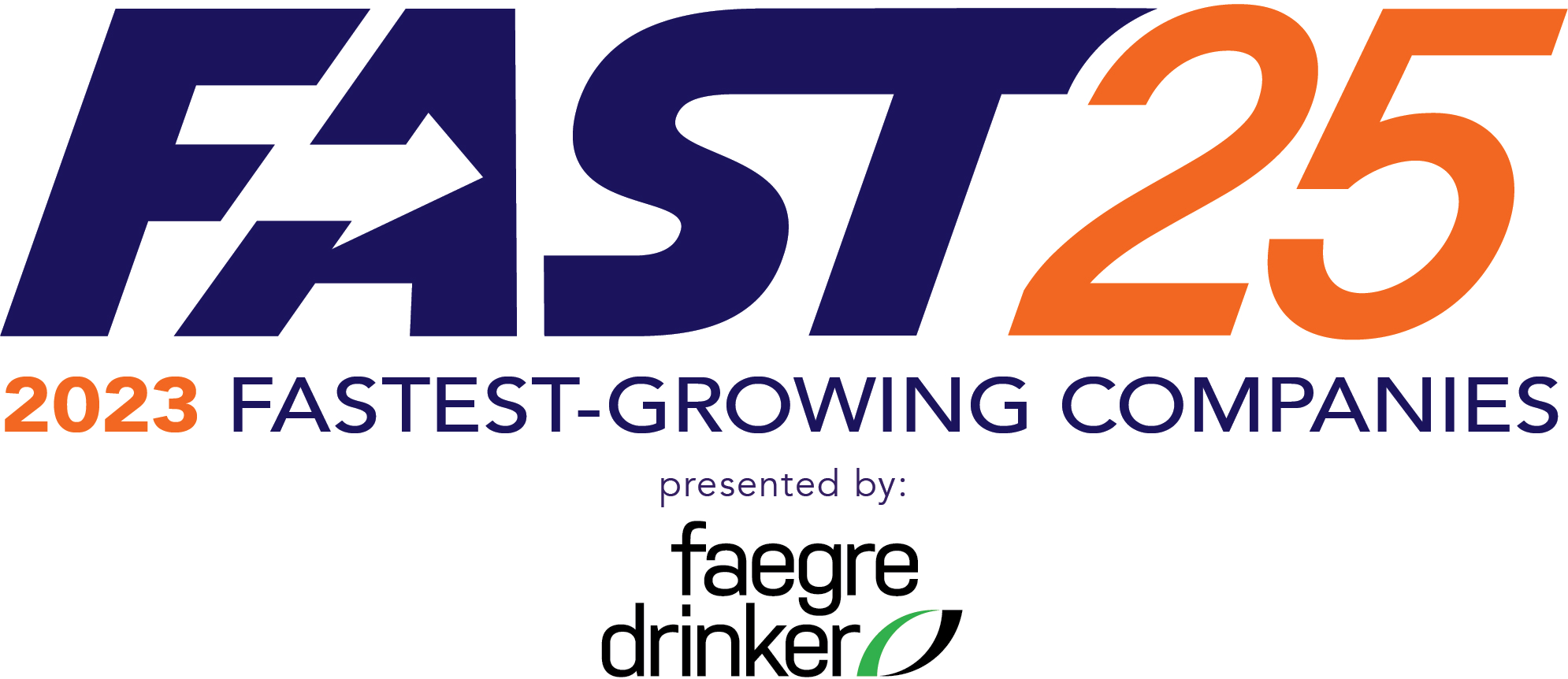 Fast 25 2023 Fastest-Growing Companies, Presented by: faegre drinker