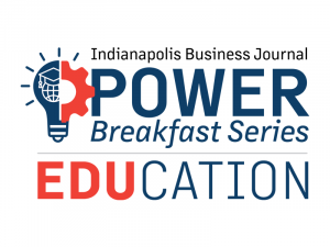 Indianapolis Business Journal Power Breakfast Series, Education