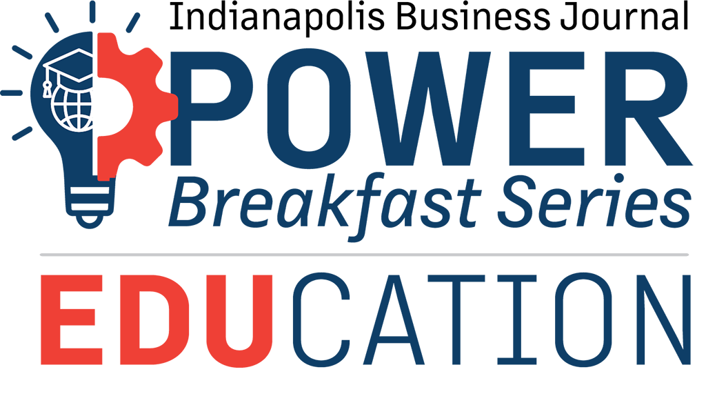 Indianapolis Business Journal, Power Breakfast Series: Eduction