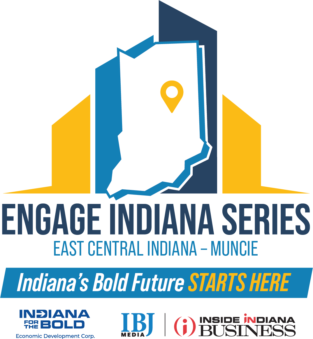 Engage Indiana Series, East Central Indiana - Muncie, Indiana's Bold Future Starts Here. Indiana for the Bold Economic Development Corp, IBJ Media, Inside Indiana Business