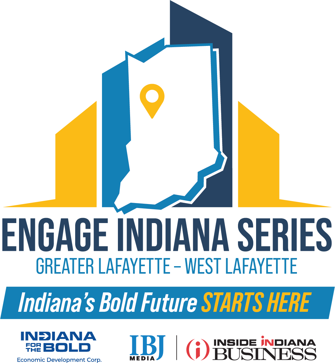 Engage Indiana Series, Greater Lafayette - West Lafayette, Indiana's Bold Future Starts Here. Indiana for the Bold Economic Development Corp, IBJ Media, Inside Indiana Business