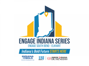 Engage Indiana Series, Engage South Bend Elkhart, Indiana's Bold Future Starts Here.