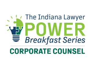 The Indiana Lawyer Power Breakfast Series Corporate Counsel