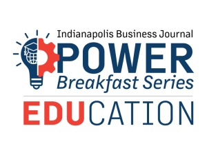 Indianapolis Business Journal Power Breakfast Series, Education